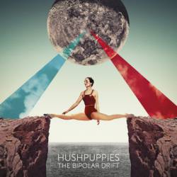 Hushpuppies : The Bipolar Drift